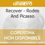 Recover - Rodeo And Picasso cd musicale di Recover