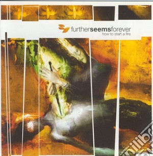 Further Seems Forever - How To Start A Fire cd musicale