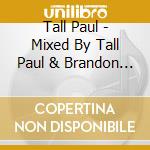 Tall Paul - Mixed By Tall Paul & Brandon Box cd