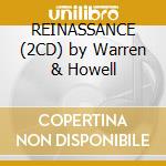 REINASSANCE (2CD) by Warren & Howell cd