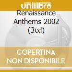Renaissance Anthems 2002 (3cd) cd