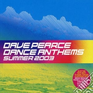 Dave Pearce - Dance Anthem Summer 2003 (2 Cd) cd musicale di Dave Pearce