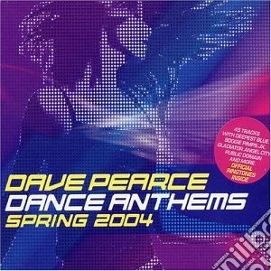 Dave Pearce Dance Anthems - Spring 2004 / Various cd musicale di Artisti Vari