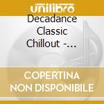 Decadance Classic Chillout - Ultimate Collection cd