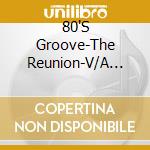 80'S Groove-The Reunion-V/A -3Cd- cd