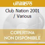 Club Nation 2001 / Various cd musicale di AA.VV/M.O.S.