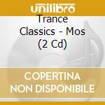 Trance Classics - Mos (2 Cd) cd