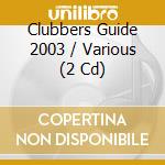 Clubbers Guide 2003 / Various (2 Cd) cd