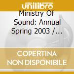 Ministry Of Sound: Annual Spring 2003 / Various (2 Cd) cd