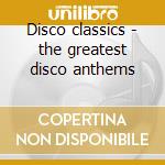 Disco classics - the greatest disco anthems cd