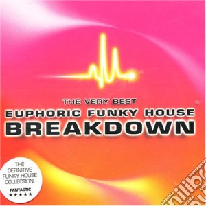 Very Best Euphoric Funky House Breakdown / Various (2 Cd) cd musicale di AA.VV.