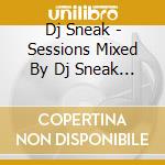 Dj Sneak - Sessions Mixed By Dj Sneak (2 Cd) cd