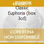 Classic Euphoria (box 3cd) cd musicale di ARTISTI VARI