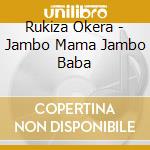 Rukiza Okera - Jambo Mama Jambo Baba cd