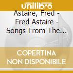 Astaire, Fred - Fred Astaire - Songs From The Movies 1930S & 40S cd