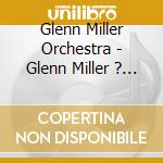Glenn Miller Orchestra - Glenn Miller ? Moonlight Serenade cd