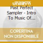 Past Perfect Sampler - Intro To Music Of 1920S 30S & 40S cd musicale di Past Perfect Sampler