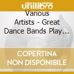 Various Artists - Great Dance Bands Play Hits Of The 1930S cd
