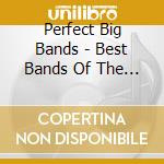 Perfect Big Bands - Best Bands Of The 30S & 40S cd