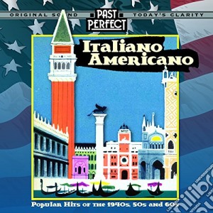 Italiano Americano 1940S, 50S, 60S cd musicale di Past Perfect