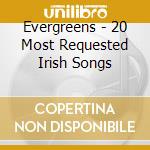 Evergreens - 20 Most Requested Irish Songs cd