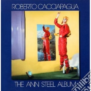 Cacciapaglia Roberto - The Ann Steel Album cd musicale di Roberto Cacciapaglia