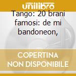 Tango: 20 brani famosi: de mi bandoneon, cd