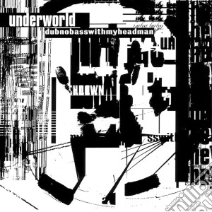 Underworld - Dubnobasswithmyheadman cd musicale
