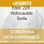 Eden 224 - Holocaustic Soda cd