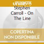 Stephen Carroll - On The Line cd