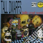 Tall Dwarfs - Hello Cruel World cd