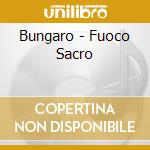 Bungaro - Fuoco Sacro cd