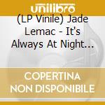 (LP Vinile) Jade Lemac - It's Always At Night (10") vinile