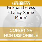 Pinkpantheress - Fancy Some More? cd