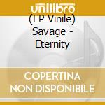(LP Vinile) Savage - Eternity vinile