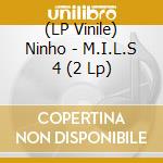 (LP Vinile) Ninho - M.I.L.S 4 (2 Lp) vinile