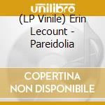 (LP Vinile) Erin Lecount - Pareidolia vinile