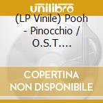 (LP Vinile) Pooh - Pinocchio / O.S.T. (Crystal Clear Vinyl) vinile