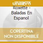 Roxette - Baladas En Espanol cd
