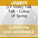 (LP Vinile) Talk Talk - Colour Of Spring vinile
