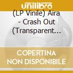 (LP Vinile) Aira - Crash Out (Transparent Lilac Vinyl) vinile
