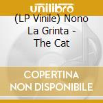 (LP Vinile) Nono La Grinta - The Cat vinile
