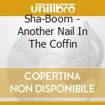 Sha-Boom - Another Nail In The Coffin cd