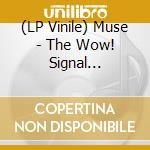 (LP Vinile) Muse - The Wow! Signal (Red/Grey Galaxy Marble Vinyl) vinile