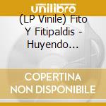 (LP Vinile) Fito Y Fitipaldis - Huyendo Conmigo De Mi vinile
