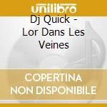 Dj Quick - Lor Dans Les Veines cd