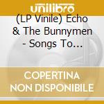 (LP Vinile) Echo & The Bunnymen - Songs To Learn & Sing vinile