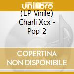 (LP Vinile) Charli Xcx - Pop 2 vinile