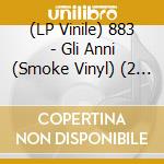 (LP Vinile) 883 - Gli Anni (Smoke Vinyl) (2 Lp) vinile