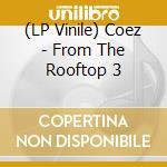 (LP Vinile) Coez - From The Rooftop 3 vinile